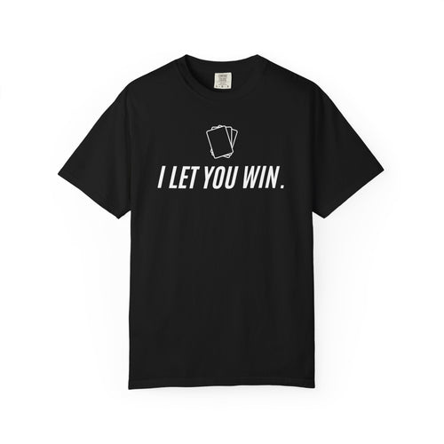 "I Let You Win" T-Shirt
