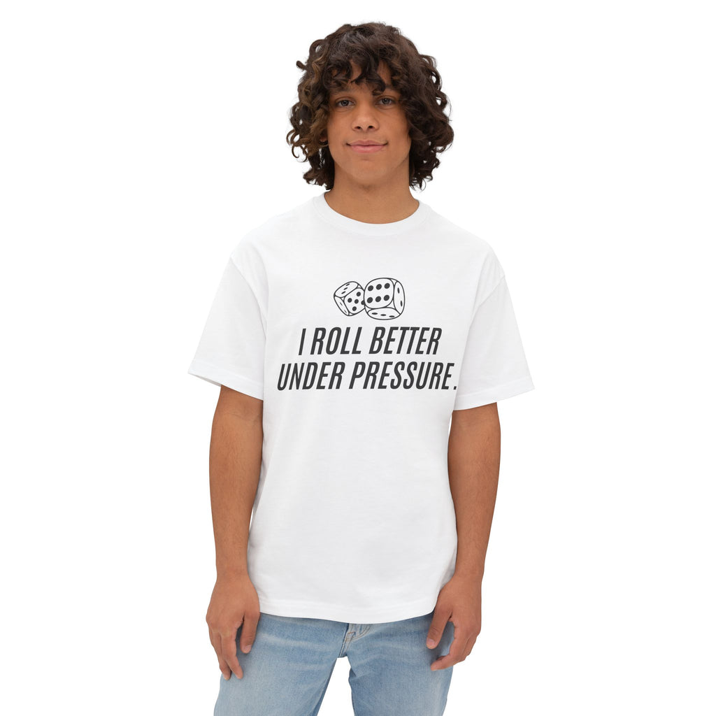 "I Roll Better Under Pressure" White Oversized Boxy T‑Shirt