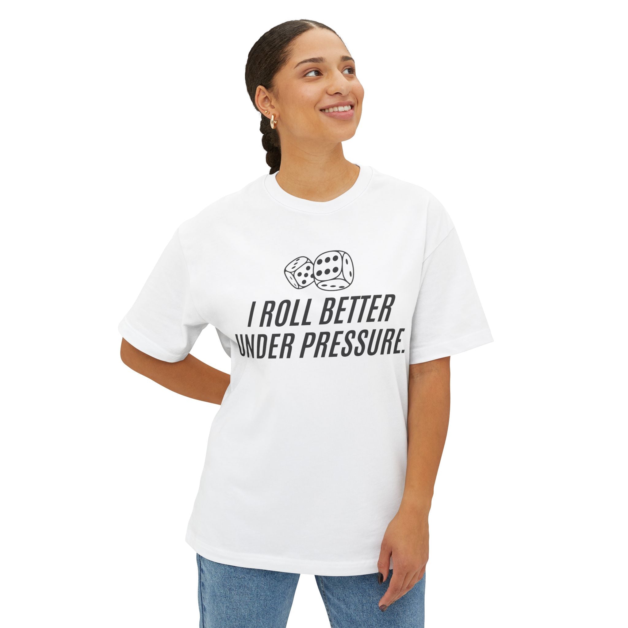 "I Roll Better Under Pressure" White Oversized Boxy T‑Shirt